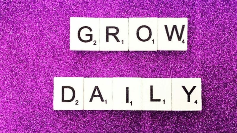 Grow daily.